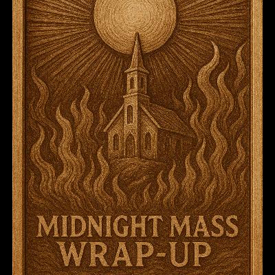Midnight Mass Series Wrap-Up! Midnight Mass Series Wrap-Up!