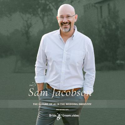 427. Sam Jacobson - The Future of AI in the Wedding Industry