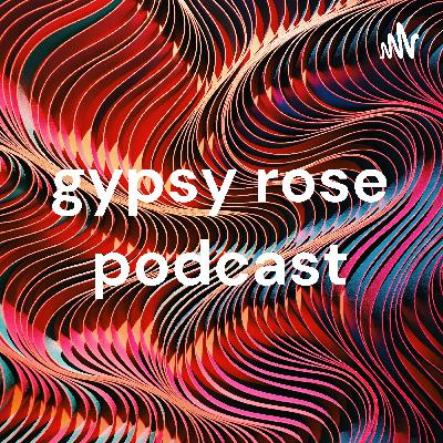 gypsy rose podcast