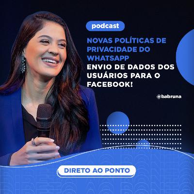 Novas Políticas de Privacidade do Whatsapp - Fev/2021