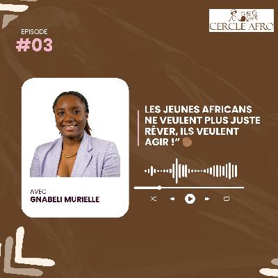 Murielle Yao : “Les jeunes africans ne veulent plus juste rêver, ils veulent agir !” ✊🏾 Murielle Yao : “Les jeunes africans ne veulent plus juste rêver, ils veulent agir !” ✊🏾