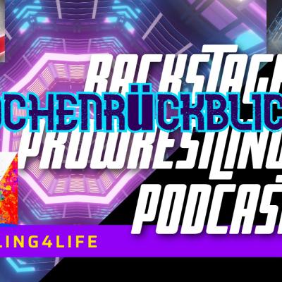 Der Wochenrückblick des BackstageProWrestling Podcast Der Wochenrückblick des BackstageProWrestling Podcast