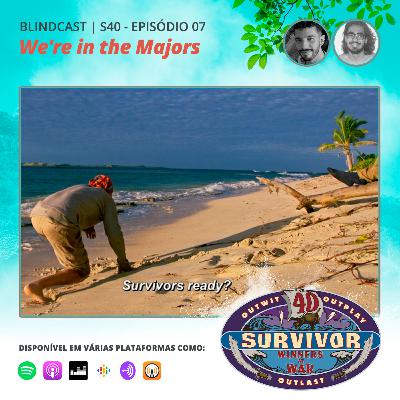 Blindcast S40E07 - We're in the Majors