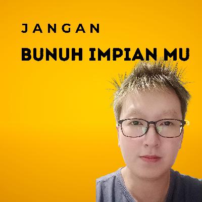 Jangan Bunuh Impian Mu