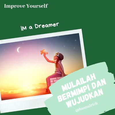Im a Dreamer... Im a Dreamer...