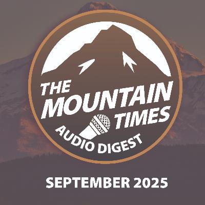 September 2025 - Ep 4 - The Mountain Times: Audio Digest September 2025 - Ep 4 - The Mountain Times: Audio Digest