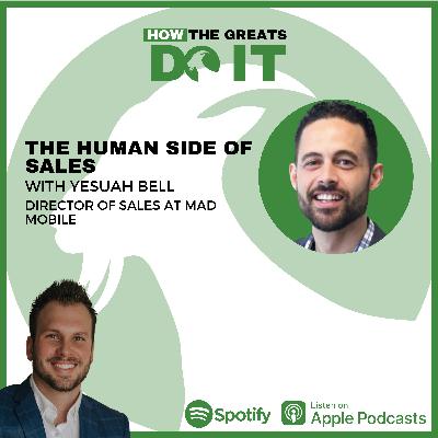 How the Greats Do It: The Human Side of Sales with Yesuah Bell