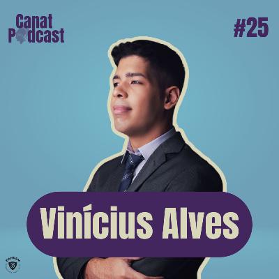 Vinícius Alves - Canat Podcast #25