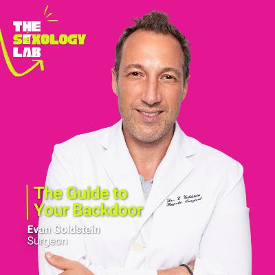 The Guide to Your Backdoor | With Renowned Anal Surgeon Dr Evan Goldstein | Episode 3 The Guide to Your Backdoor | With Renowned Anal Surgeon Dr Evan Goldstein | Episode 3