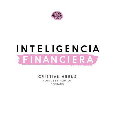 ¿Cómo llegar a la libertad financiera? | EP. 15 Mejora tu IQ financiero x Cristian Arens