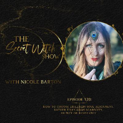 How to choose life from soul alignment, rather than from scarecity, frenzy or resistance