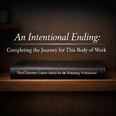 An Intentional Ending: Completing the Journey for This Body of Work An Intentional Ending: Completing the Journey for This Body of Work
