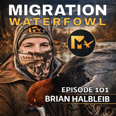 EP. 101: Waterfowl Season Changes & Non-Resident Crackdowns with Brian Halbleib