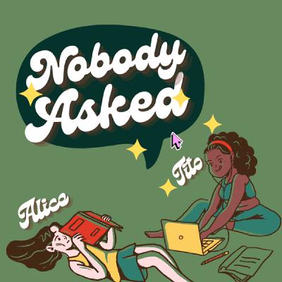 5: Nobody Asked: Final Episode