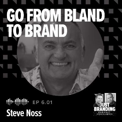 S06.EP01 -  How to Go From Bland to Brand with Steve Noss of Cooper Parry
