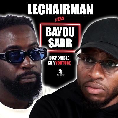 #235 LeChairman & Bayou Sarr parlent Comedie, Montreuil Sous bois, Famille, Entrepreneuriat, Acting