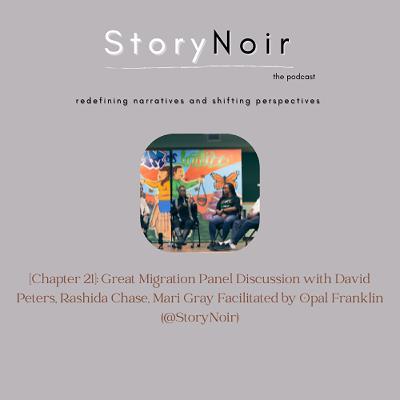 [Chapter 21]: "Black California & The Great Migration" in Conversation with David Peters, Rashida Chase and Dr. Mari Gray