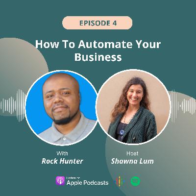 Automate Your Business & Get Highly Converting Leads: Insights from Automation Specialist Rock Hunt