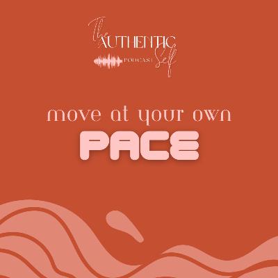 Move at YOUR OWN Pace