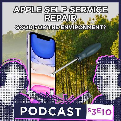 S3 E10 - Is Apple's Self-Service Repair a Win for the Environment?