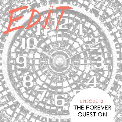 Episode 12 - The Forever Question