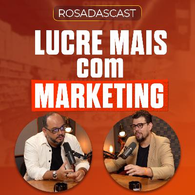 Como usar anúncios para lucrar mais no seu supermercado! - RosadasCast #125