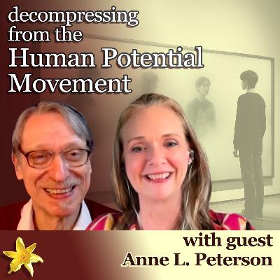 decompressing from the Human Potential Movement with Anne L Peterson decompressing from the Human Potential Movement with Anne L Peterson