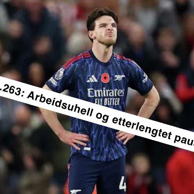 Ep. 263: Arbeidsuhell og etterlengtet pause