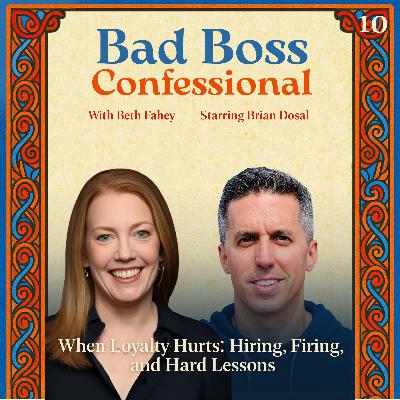 10: When Loyalty Hurts: Hiring, Firing, and Hard Lessons