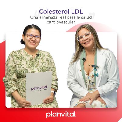 T3 - Episodio 6: Colesterol LDL, la amenaza silenciosa para tu corazón