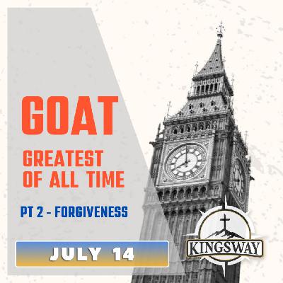 G.O.A.T. – Forgiveness (Part 2)