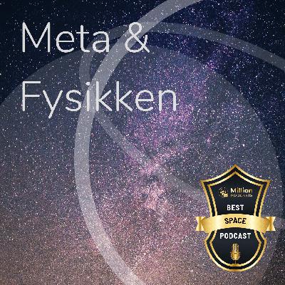 Meta & Fysikken: Afsnit 115: Hvad sker der i rummet for tiden?