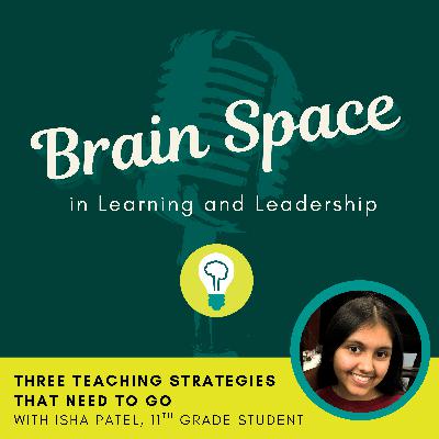 Three Teaching Strategies that Need to Go with 11th Grader Isha Patel