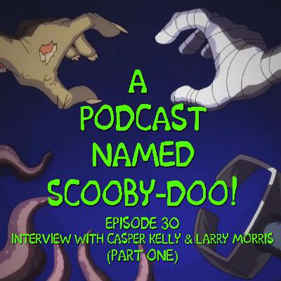 030| Interview with Casper Kelly & Larry Morris (Part One)