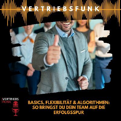 #1020 - Basics, Flexibilität & Algorithmen: So bringst du dein Team auf die Erfolgsspur #1020 - Basics, Flexibilität & Algorithmen: So bringst du dein Team auf die Erfolgsspur