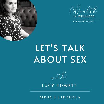 S03 E04: Let's Talk About Sex with Lucy Rowett