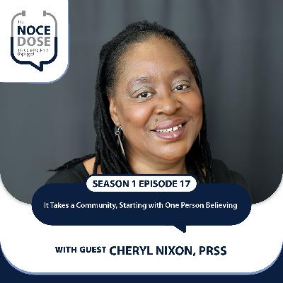 Season 1 Episode 17: It Takes a Community, Starting with One Person Believing with Cheryl Nixon