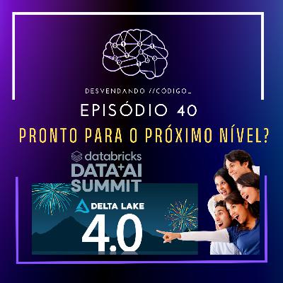 #040 | Data Lake Transacional | Delta Lake 4.0 chegou, saiba as novidades e avanços #040 | Data Lake Transacional | Delta Lake 4.0 chegou, saiba as novidades e avanços