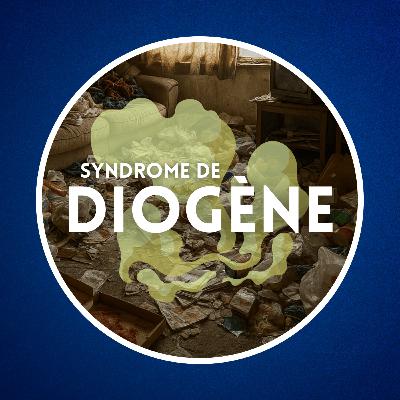 Qu'est-ce que le syndrome de Diogène ? 🪰