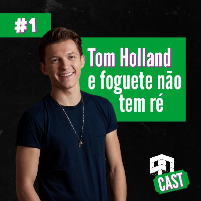 QN Cast #01- Tom Holland e foguete não tem ré