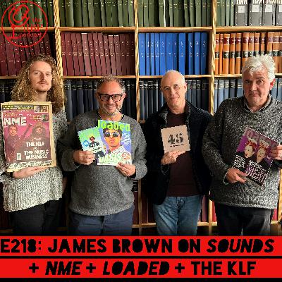 E218: James Brown on Sounds + NME + Loaded + the KLF E218: James Brown on Sounds + NME + Loaded + the KLF