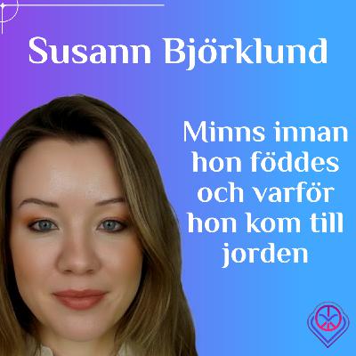 Minns innan hon föddes och varför hon kom till jorden - Susann Björklund