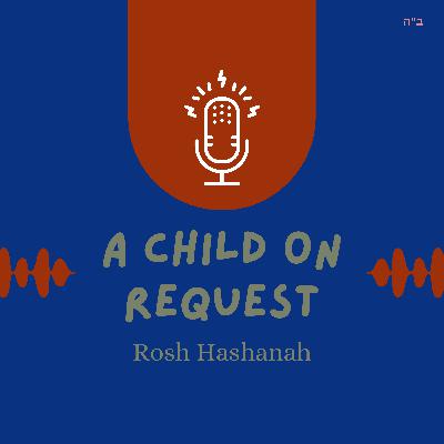 A Child on Request (Rosh Hashanah)