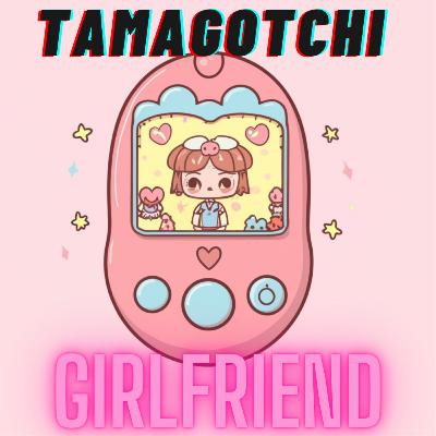 Tamagotchi Girlfriend