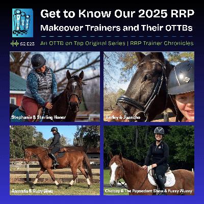 S2 E23: Get to Know Our 2025 RRP Makeover Trainers and Their OTTBs