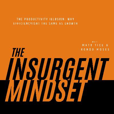 The Productivity Illusion: Why Efficiency Isn’t the Same as Growth | Episode 21