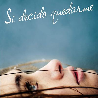 Si Decido Quedarme, Capitulo 7 a 17. FINAL (AUDIOLIBRO), de Gayle Forman