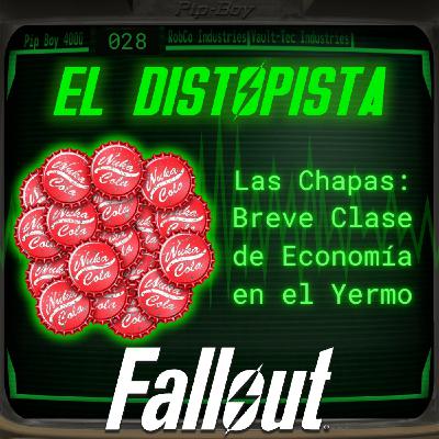 028 - Chapas, agua y el fin del mundo: la economía del Yermo de Fallout al descubierto