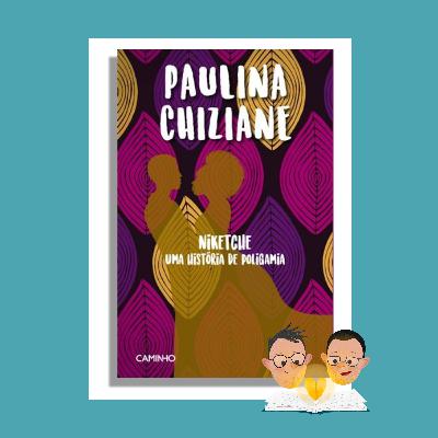 Livro do Car*lho 39 "Niketche: Uma História de Poligamia" | Paulina Chiziane