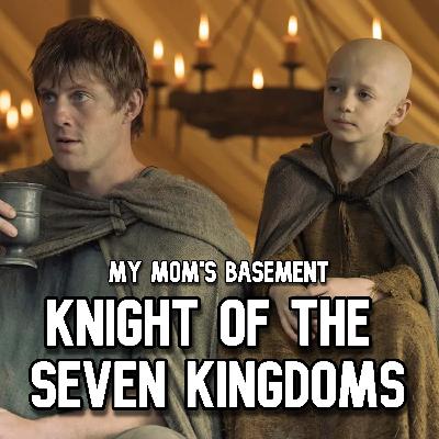 EPISODE 487 - A KNIGHT OF THE SEVEN KINGDOMS FINALE (LIVE)